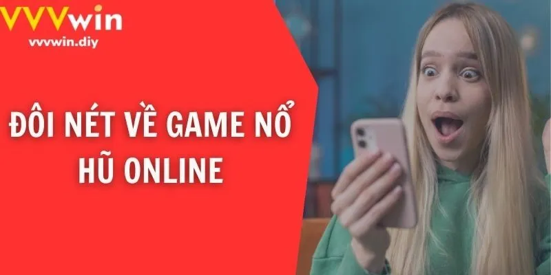 Đôi nét về game nổ hũ online